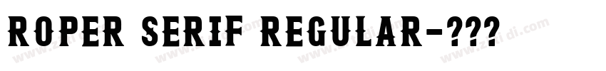 Roper Serif Regular字体转换